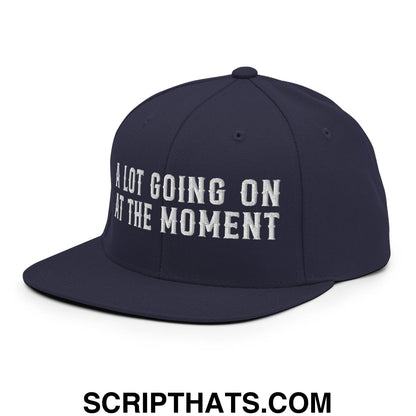 A Lot Going On At The Moment Embroidered Flat Bill Brim Snapback Hat Navy