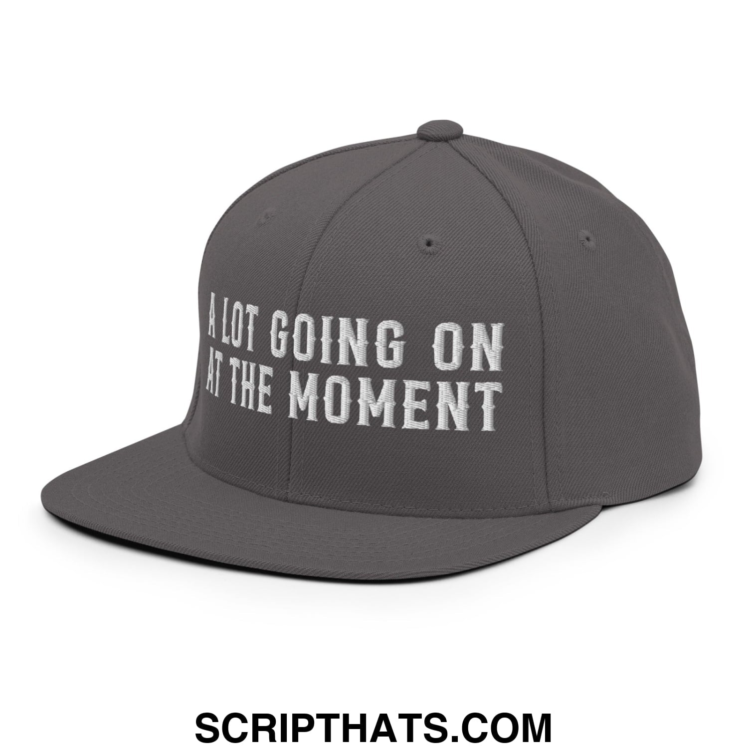 A Lot Going On At The Moment Embroidered Flat Bill Brim Snapback Hat Dark Grey