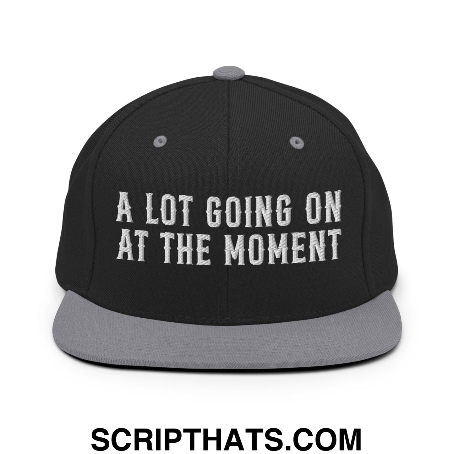 A Lot Going On At The Moment Embroidered Flat Bill Brim Snapback Hat Black Silver