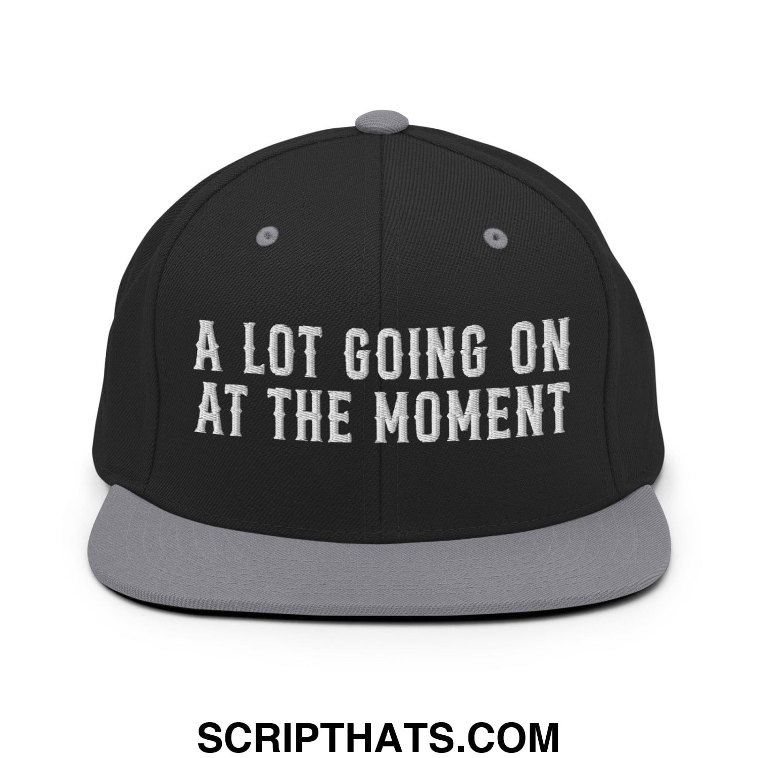 A Lot Going On At The Moment Embroidered Flat Bill Brim Snapback Hat Black Silver