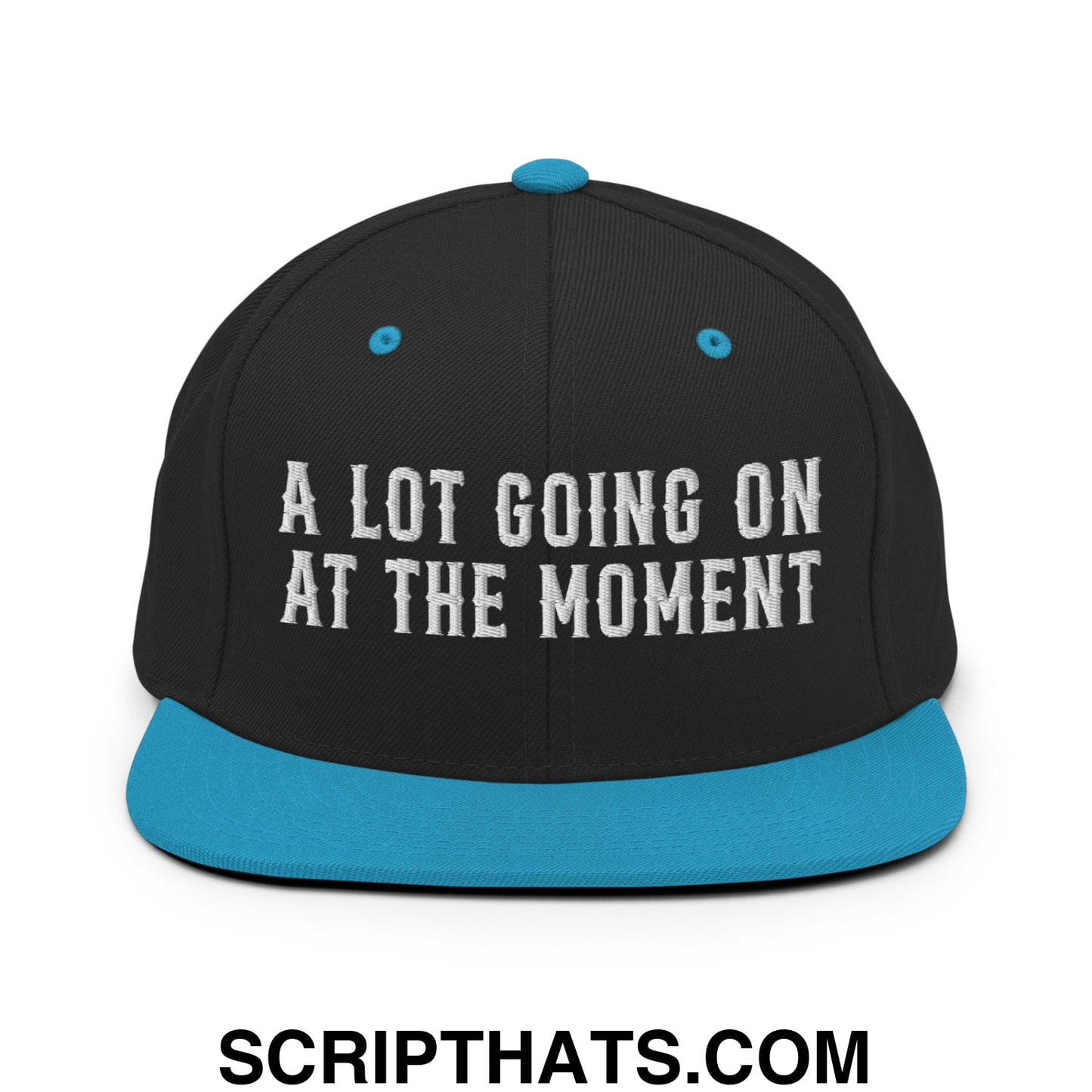 A Lot Going On At The Moment Embroidered Flat Bill Brim Snapback Hat Black Teal