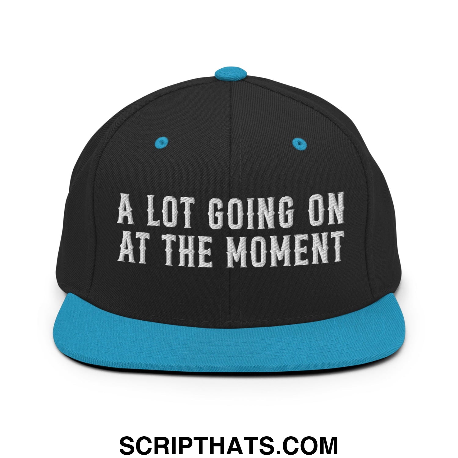 A Lot Going On At The Moment Embroidered Flat Bill Brim Snapback Hat Black Teal