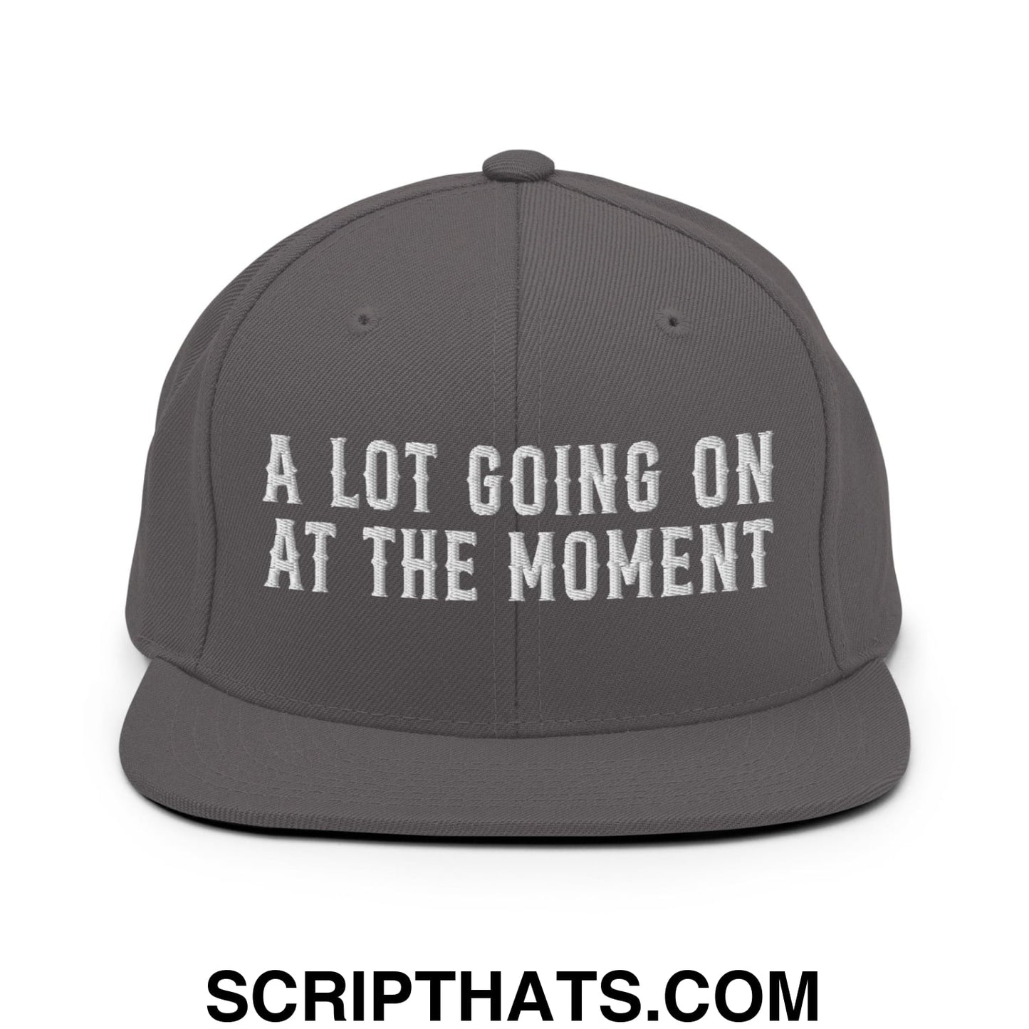 A Lot Going On At The Moment Embroidered Flat Bill Brim Snapback Hat Dark Grey
