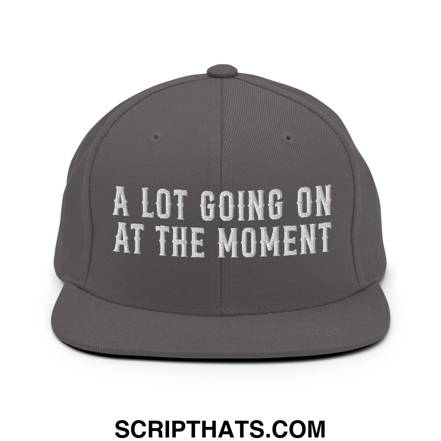 A Lot Going On At The Moment Embroidered Flat Bill Brim Snapback Hat Dark Grey