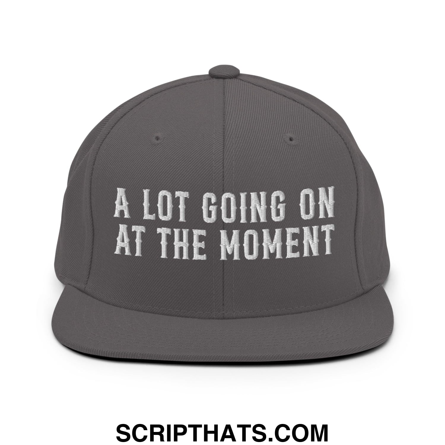 A Lot Going On At The Moment Embroidered Flat Bill Brim Snapback Hat Dark Grey