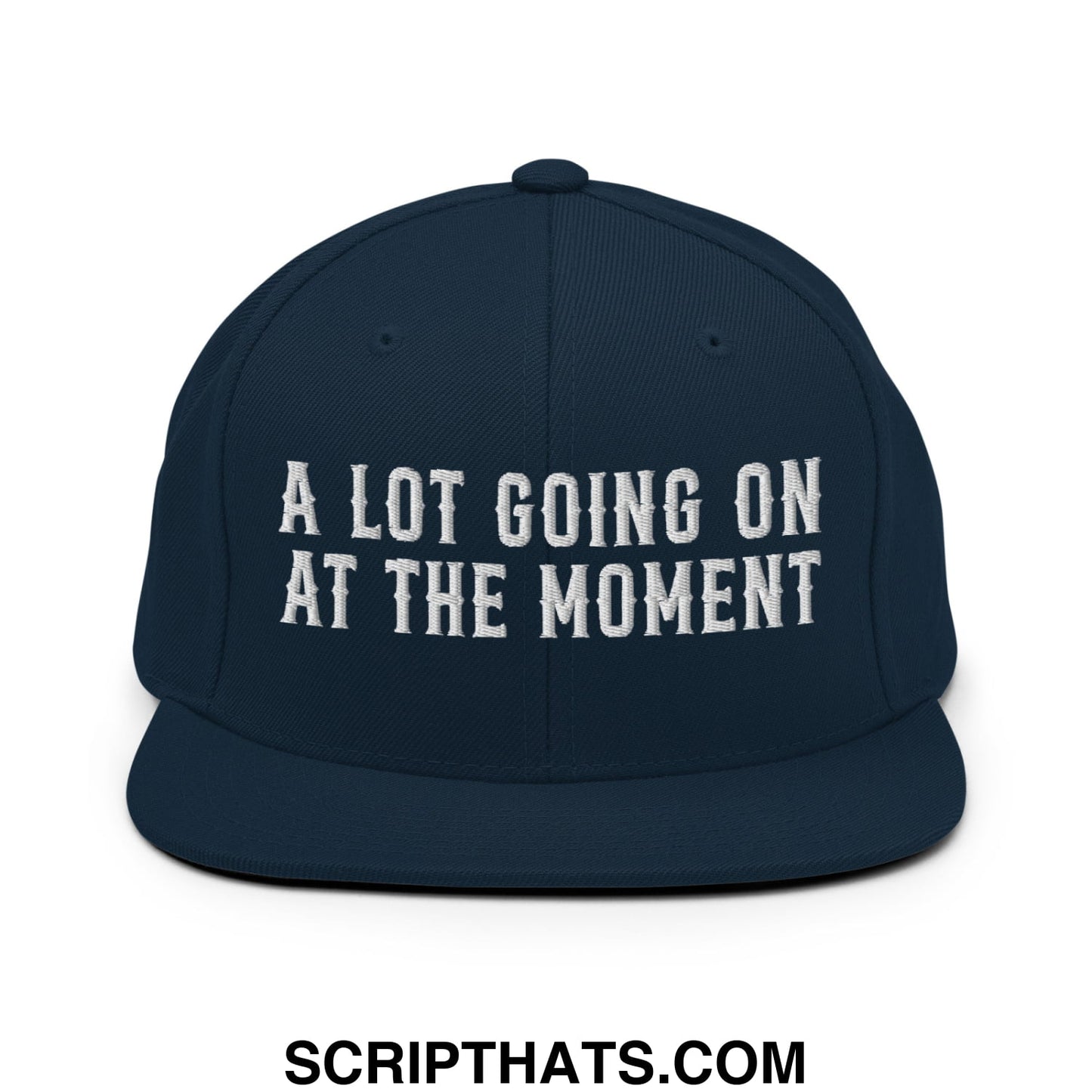 A Lot Going On At The Moment Embroidered Flat Bill Brim Snapback Hat Dark Navy