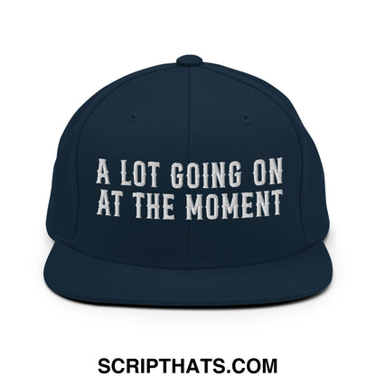 A Lot Going On At The Moment Embroidered Flat Bill Brim Snapback Hat Dark Navy
