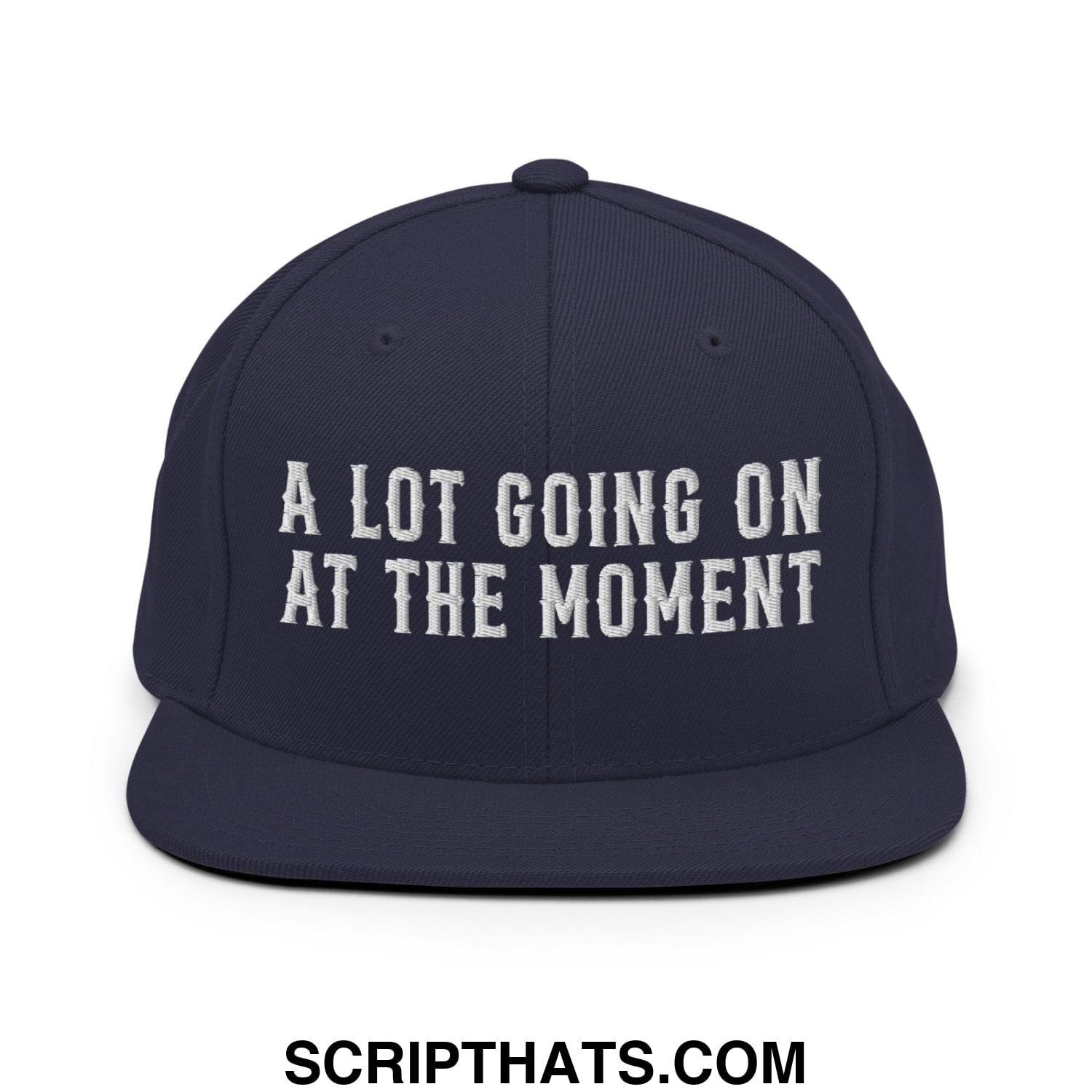 A Lot Going On At The Moment Embroidered Flat Bill Brim Snapback Hat Navy