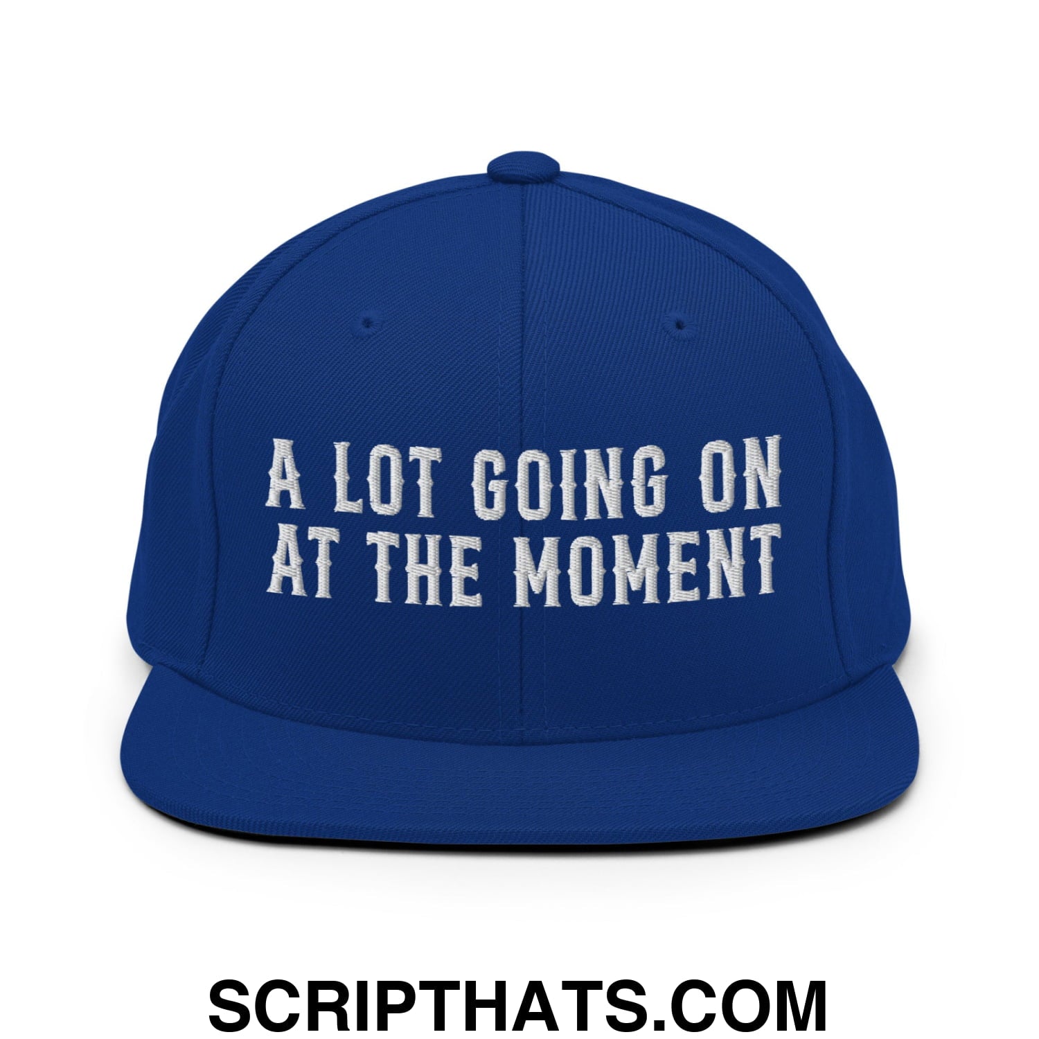 A Lot Going On At The Moment Embroidered Flat Bill Brim Snapback Hat Royal Blue