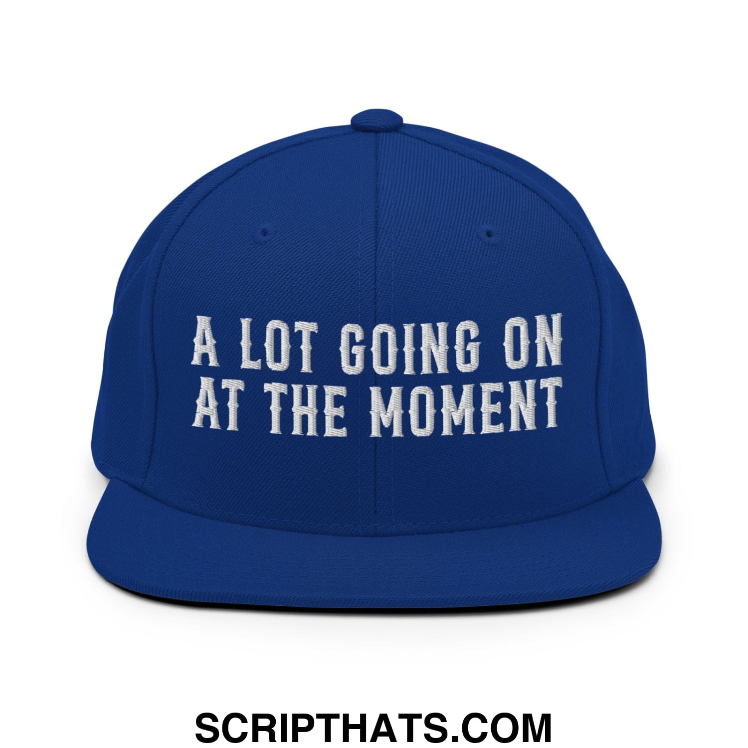 A Lot Going On At The Moment Embroidered Flat Bill Brim Snapback Hat Royal Blue