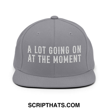 A Lot Going On At The Moment Embroidered Flat Bill Brim Snapback Hat Silver
