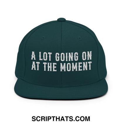 A Lot Going On At The Moment Embroidered Flat Bill Brim Snapback Hat Spruce