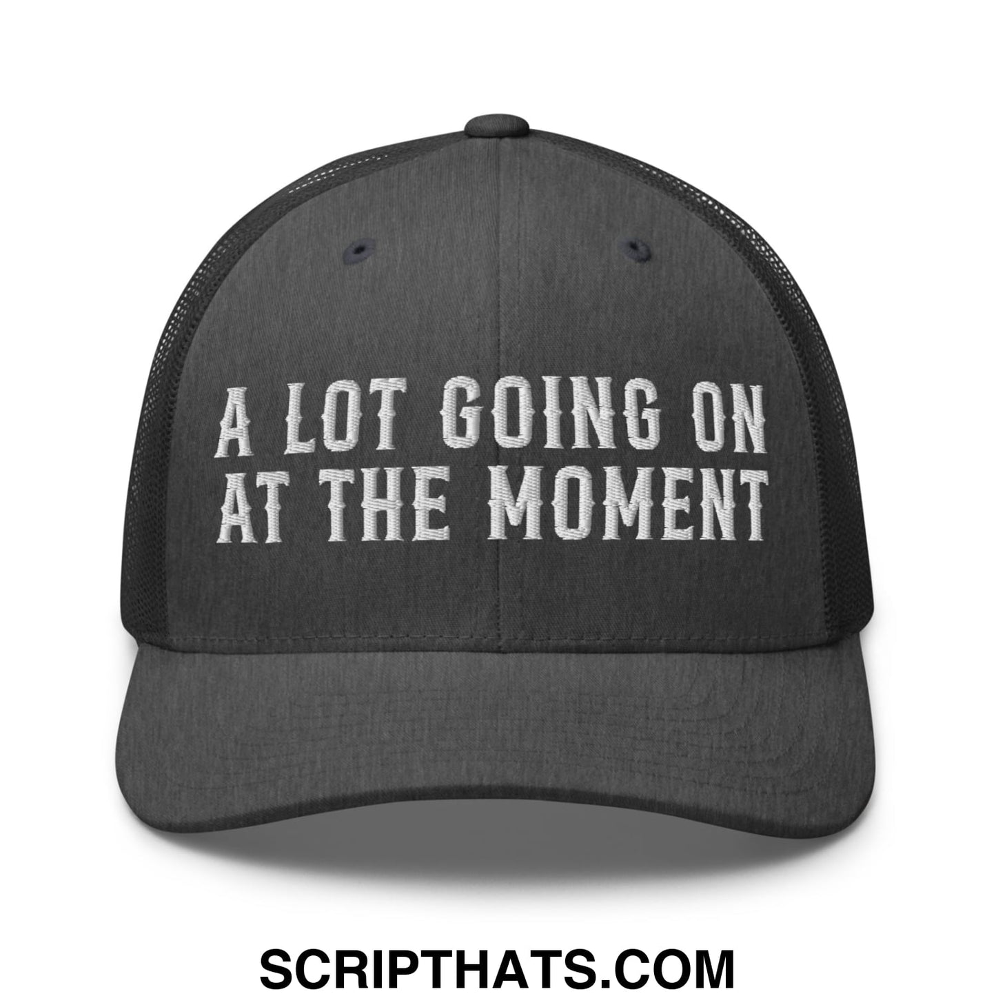 A Lot Going On At The Moment Embroidered Mesh Trucker Hat Dark Heather Gray