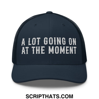 A Lot Going On At The Moment Embroidered Mesh Trucker Hat Navy