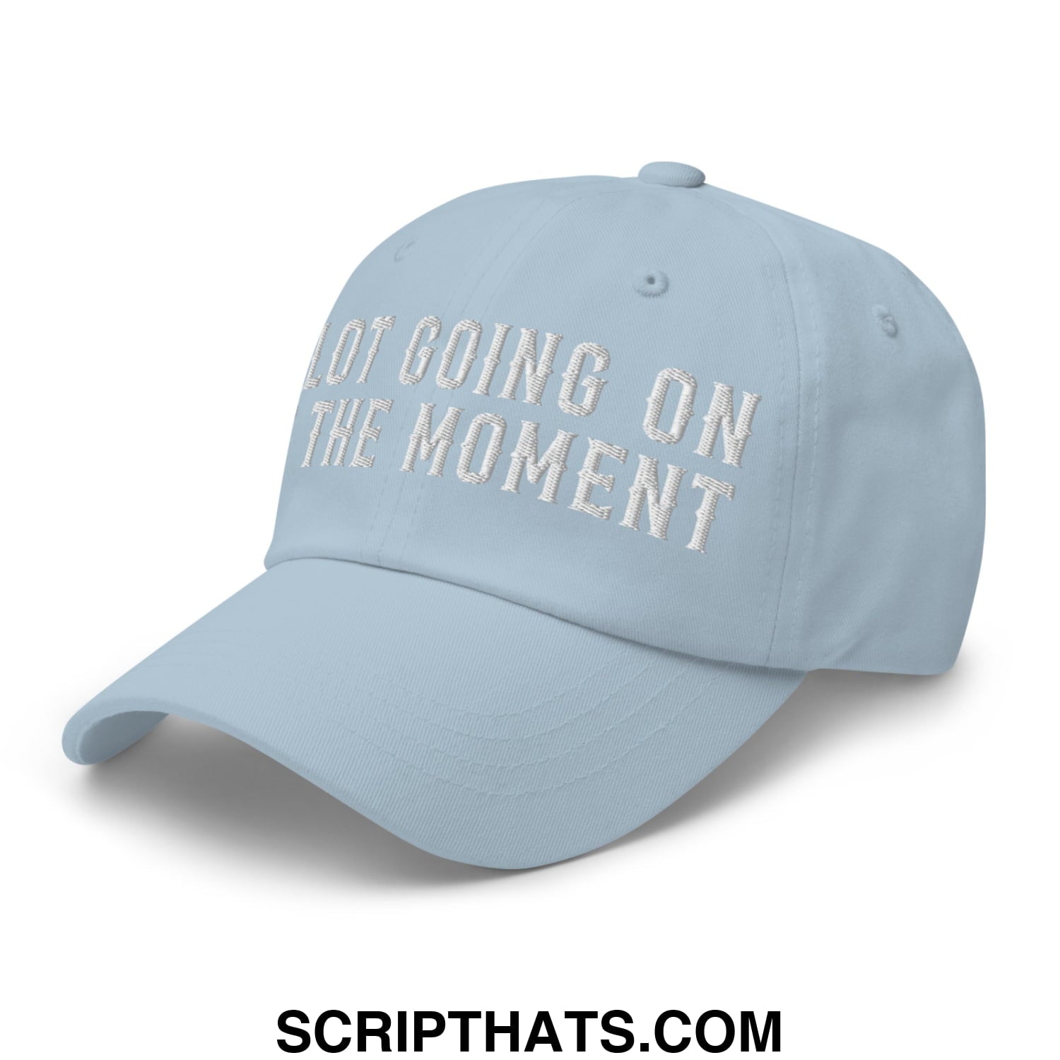A Lot Going On At The Moment Embroidered Unstructured Dad Hat Light Blue