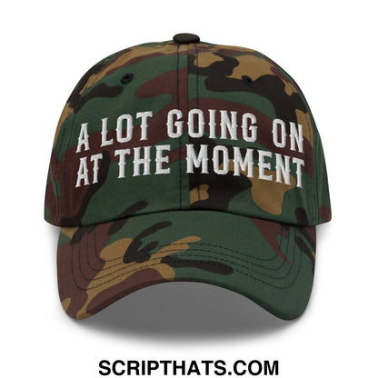 A Lot Going On At The Moment Embroidered Unstructured Dad Hat Green Camo