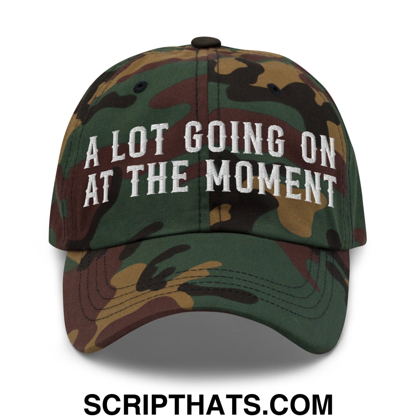 A Lot Going On At The Moment Embroidered Unstructured Dad Hat Green Camo