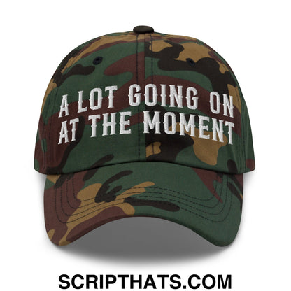 A Lot Going On At The Moment Embroidered Unstructured Dad Hat Green Camo