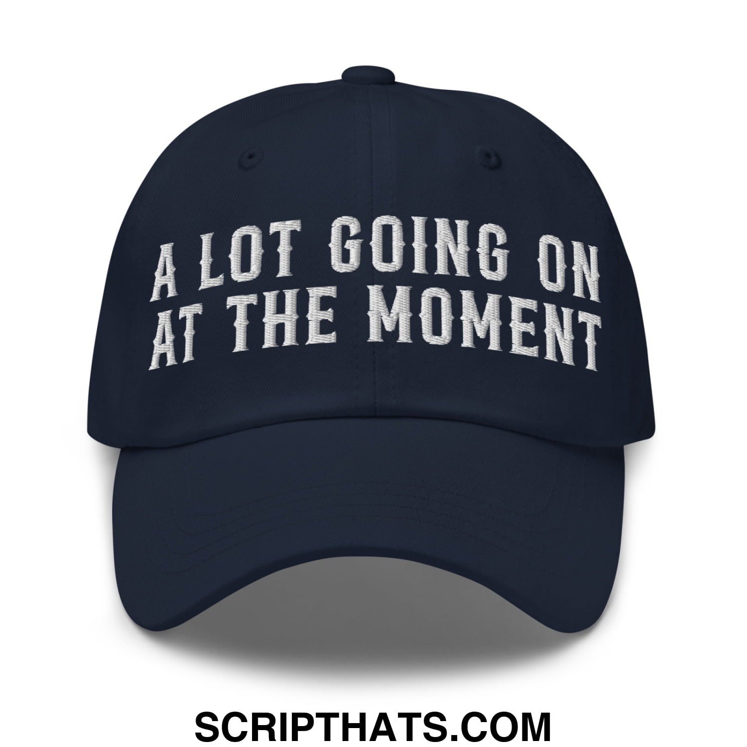 A Lot Going On At The Moment Embroidered Unstructured Dad Hat Navy