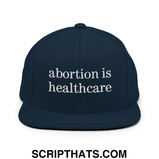 Abortion is Healthcare Embroidered Flat Bill Brim Snapback Hat Dark Navy