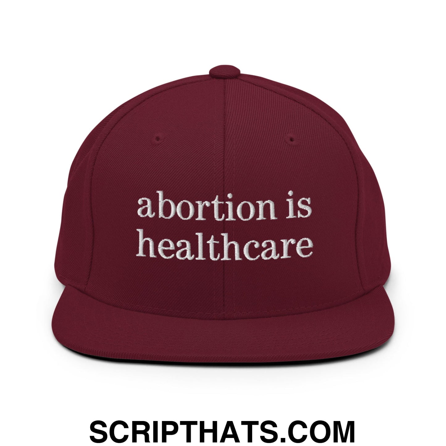 Abortion is Healthcare Embroidered Flat Bill Brim Snapback Hat Maroon