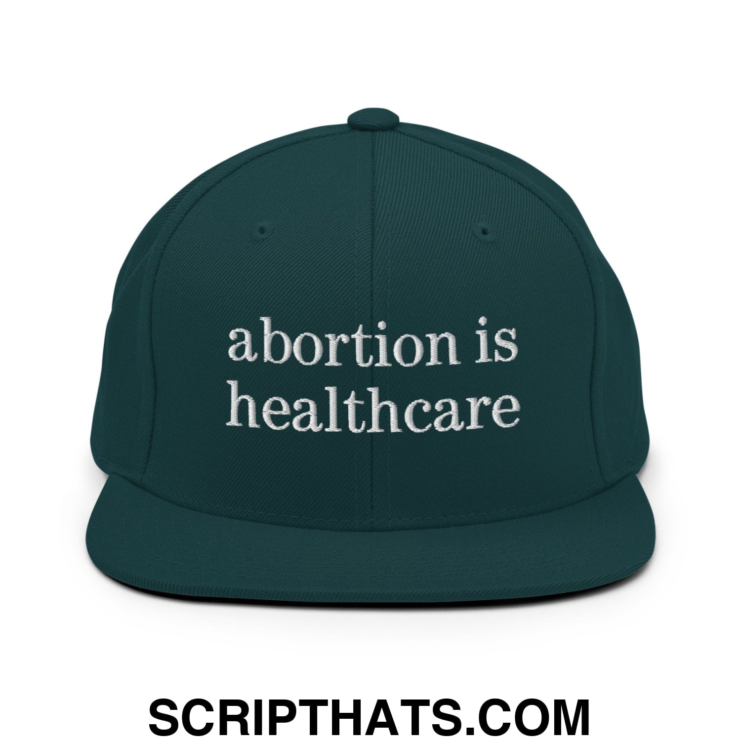 Abortion is Healthcare Embroidered Flat Bill Brim Snapback Hat Spruce
