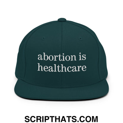Abortion is Healthcare Embroidered Flat Bill Brim Snapback Hat Spruce