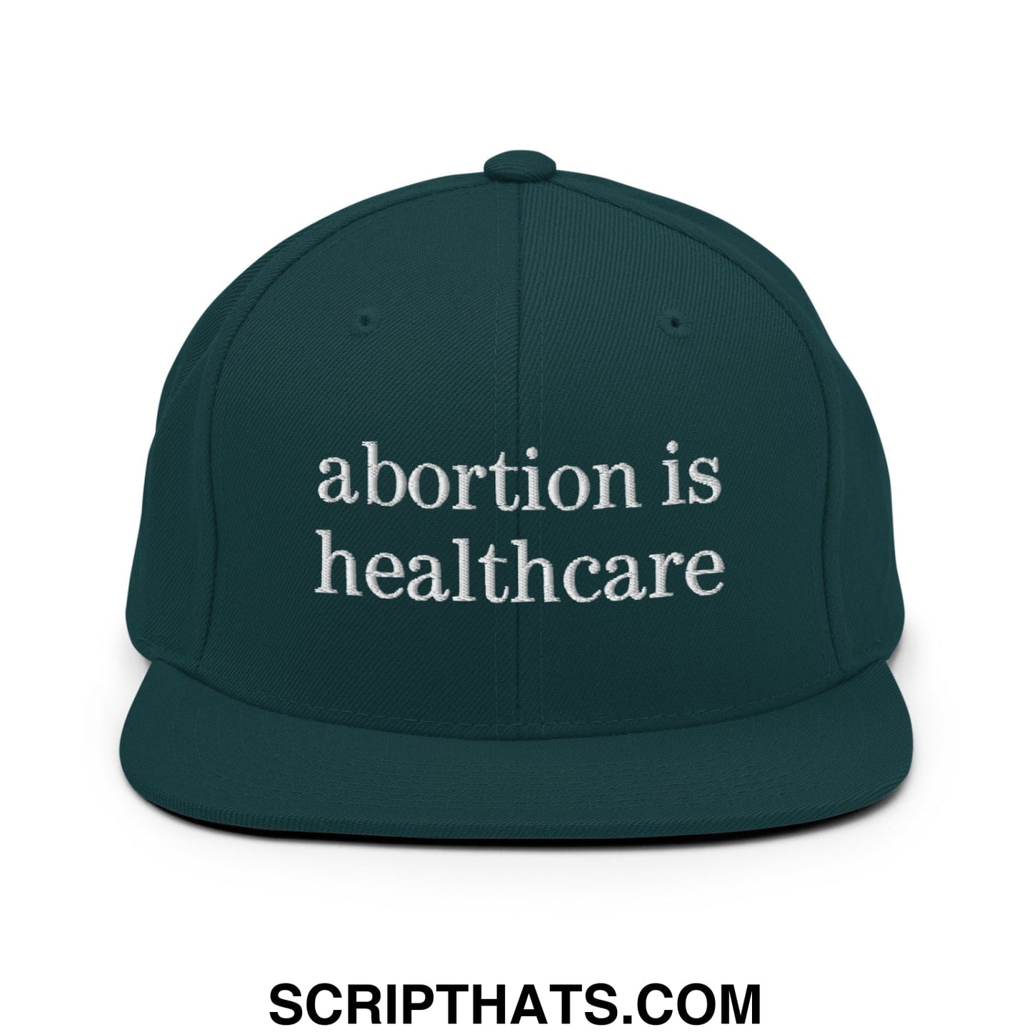 Abortion is Healthcare Embroidered Flat Bill Brim Snapback Hat Spruce