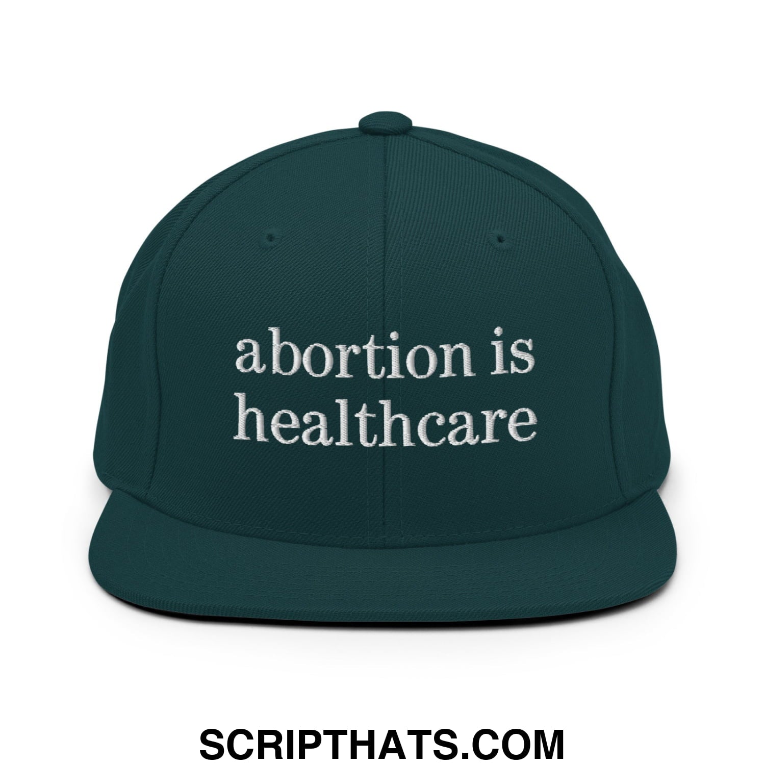 Abortion is Healthcare Embroidered Flat Bill Brim Snapback Hat Spruce