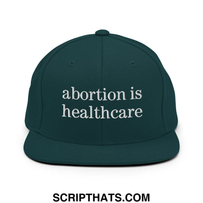 Abortion is Healthcare Embroidered Flat Bill Brim Snapback Hat Spruce