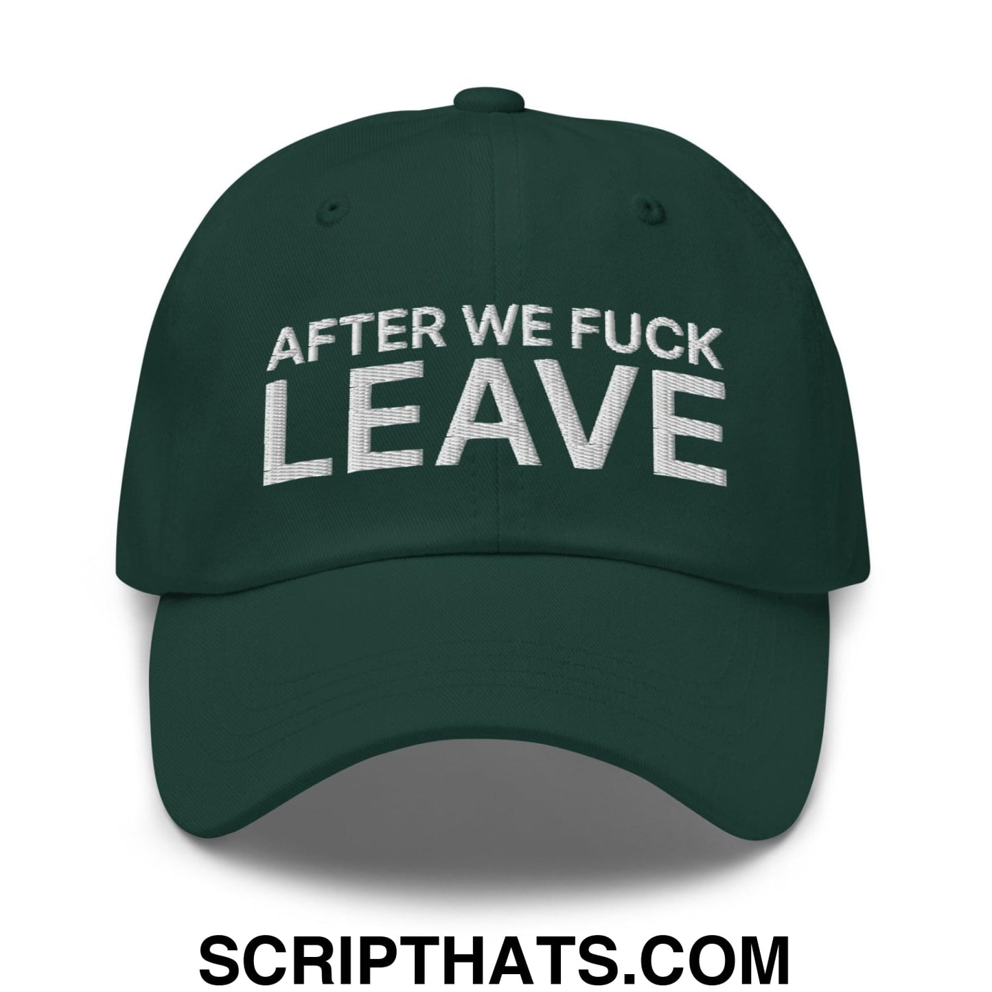 After We Fuck Leave Dad Hat Spruce