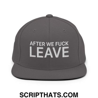After We Fuck Leave Snapback Hat Dark Grey