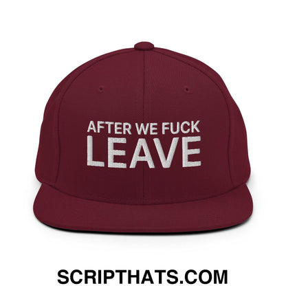 After We Fuck Leave Snapback Hat Maroon