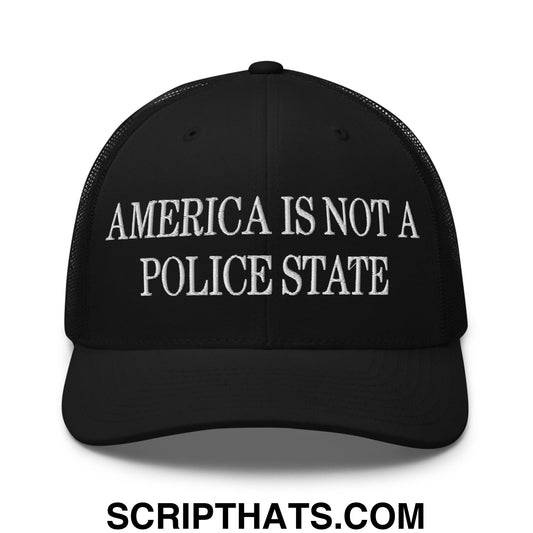 America Is Not A Police State Embroidered Mesh Trucker Hat Black