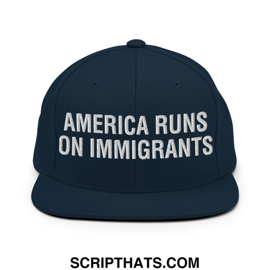 America Runs On Immigrants Embroidered Flat Bill Brim Snapback Hat Dark Navy