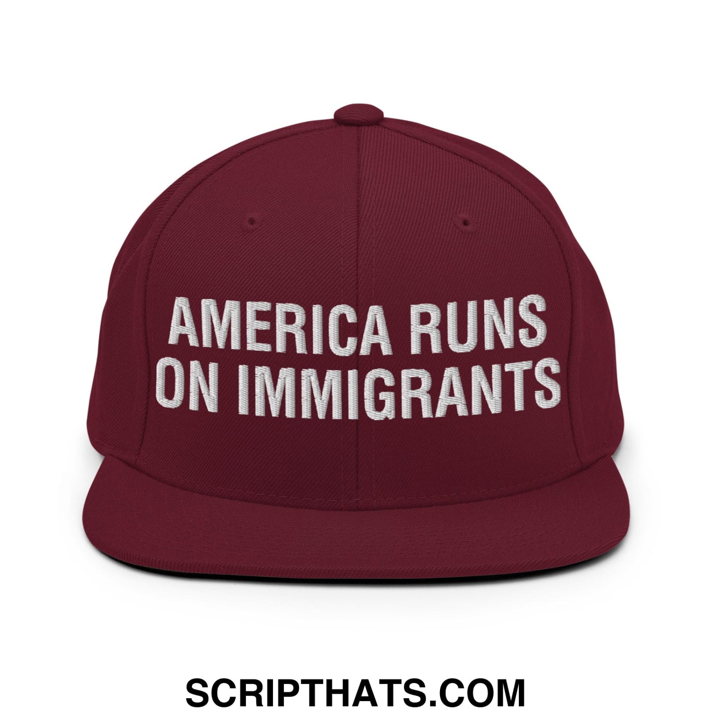 America Runs On Immigrants Embroidered Flat Bill Brim Snapback Hat Maroon