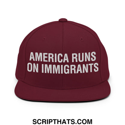 America Runs On Immigrants Embroidered Flat Bill Brim Snapback Hat Maroon