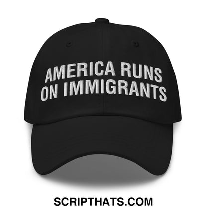 America Runs On Immigrants Embroidered Unstructured Dad Hat Black