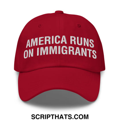 America Runs On Immigrants Embroidered Unstructured Dad Hat Cranberry