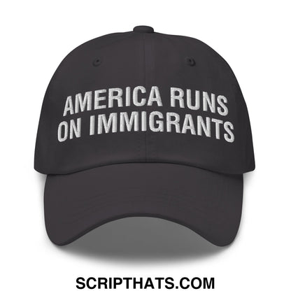 America Runs On Immigrants Embroidered Unstructured Dad Hat Dark Grey