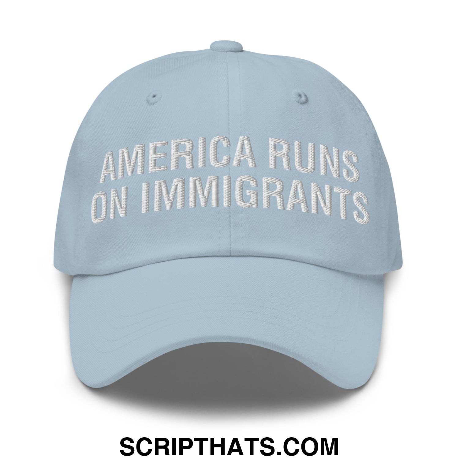 America Runs On Immigrants Embroidered Unstructured Dad Hat Light Blue