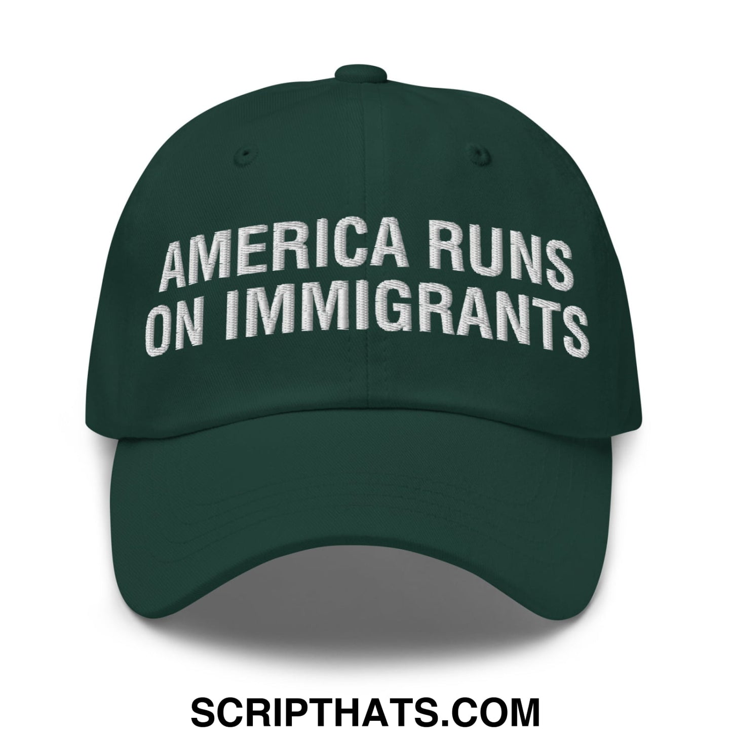 America Runs On Immigrants Embroidered Unstructured Dad Hat Spruce