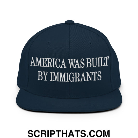 America Was Built By Immigrants Embroidered Flat Bill Brim Snapback Hat Dark Navy