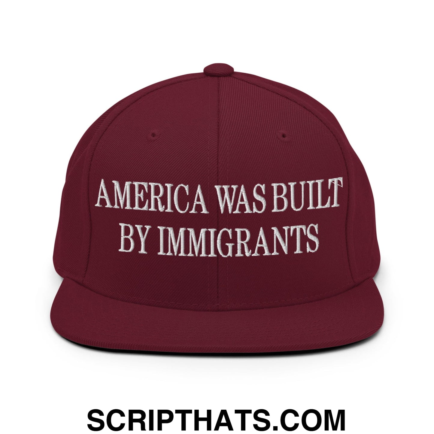 America Was Built By Immigrants Embroidered Flat Bill Brim Snapback Hat Maroon