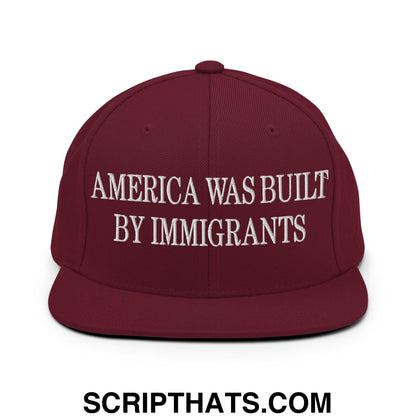 America Was Built By Immigrants Embroidered Flat Bill Brim Snapback Hat Maroon