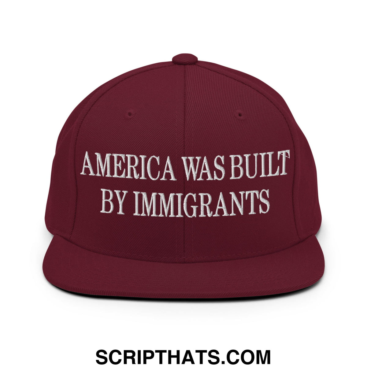 Maroon embroidered flat bill brim snapback hat with white text america was built by immigrants