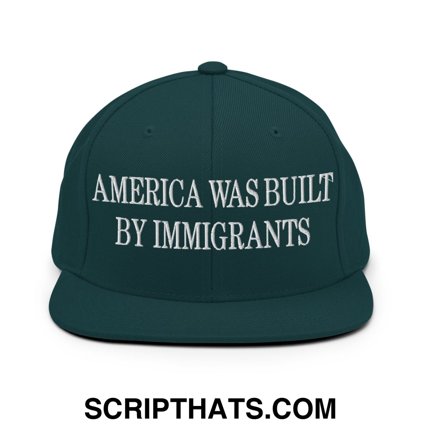America Was Built By Immigrants Embroidered Flat Bill Brim Snapback Hat Spruce