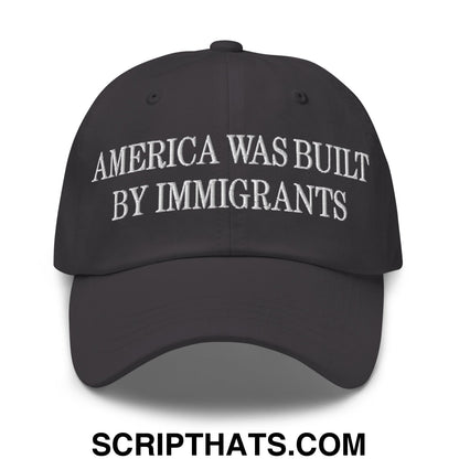 America Was Built By Immigrants Embroidered Unstructured Dad Hat Dark Grey