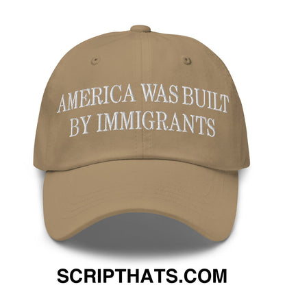 America Was Built By Immigrants Embroidered Unstructured Dad Hat Khaki