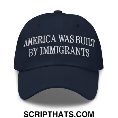 America Was Built By Immigrants Embroidered Unstructured Dad Hat Navy